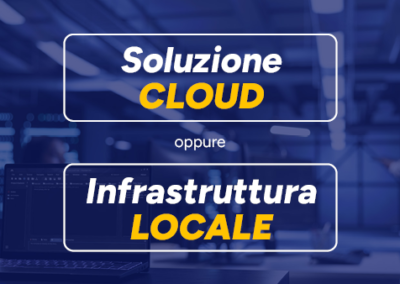 Soluzione cloud, infrastruttura locale o ibrido?